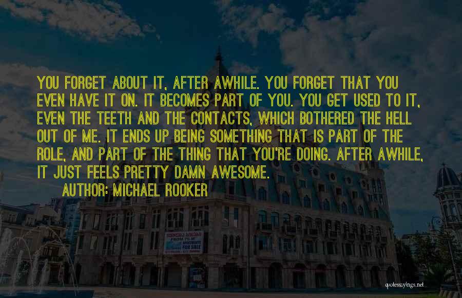 Being Awesome Quotes By Michael Rooker