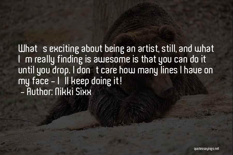 Being Awesome Quotes By Nikki Sixx