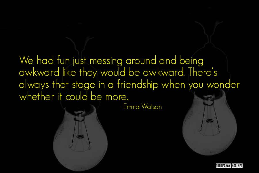 Being Awkward Quotes By Emma Watson Being Awkward Quotes By Emma Watson