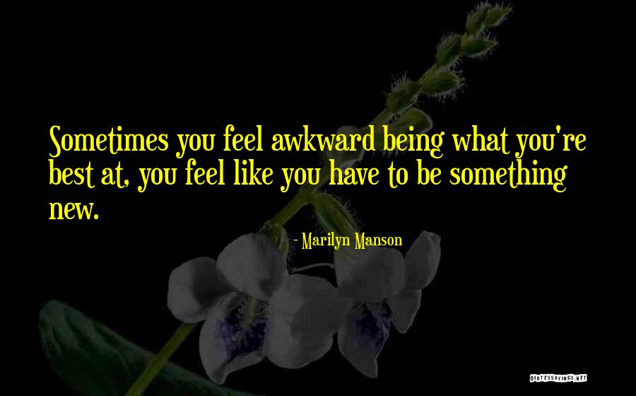 Being Awkward Quotes By Marilyn Manson Being Awkward Quotes By Marilyn Manson