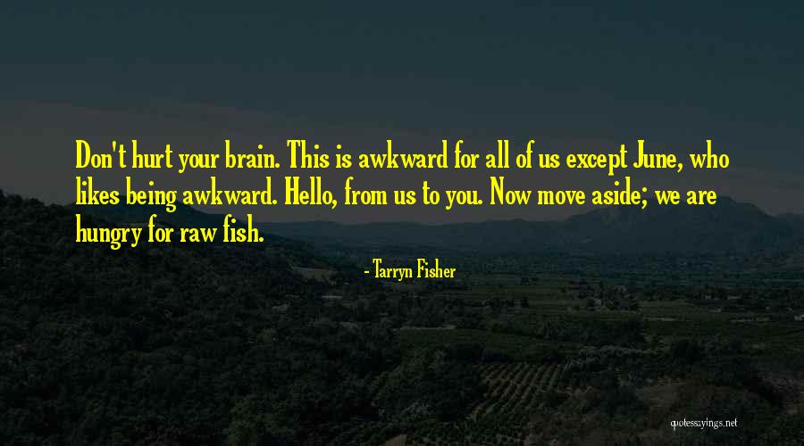 Being Awkward Quotes By Tarryn Fisher Being Awkward Quotes By Tarryn Fisher