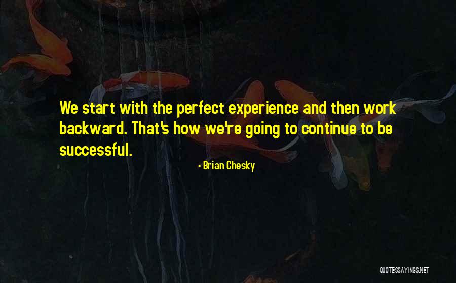 Being Backward Quotes By Brian Chesky Being Backward Quotes By Brian Chesky