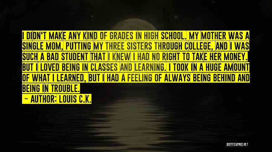 Being Bad At School Quotes By Louis C.K.
