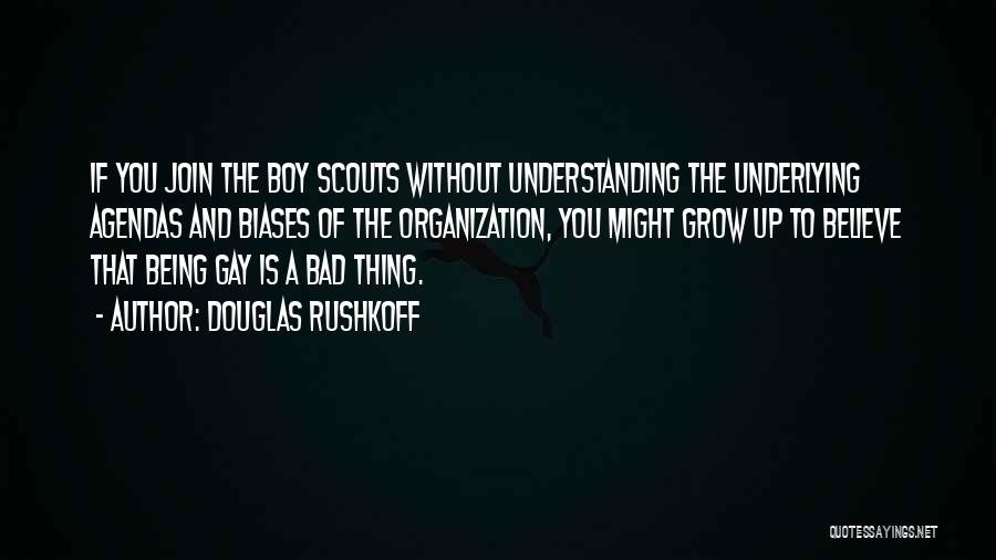 Being Bad Boy Quotes By Douglas Rushkoff