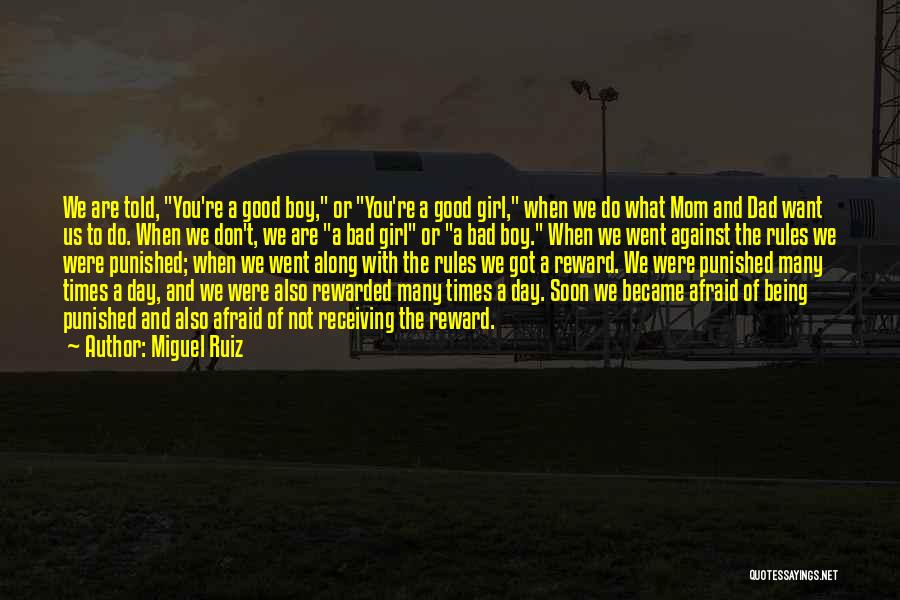 Being Bad Boy Quotes By Miguel Ruiz