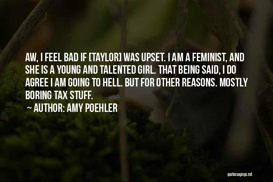Being Bad Girl Quotes By Amy Poehler