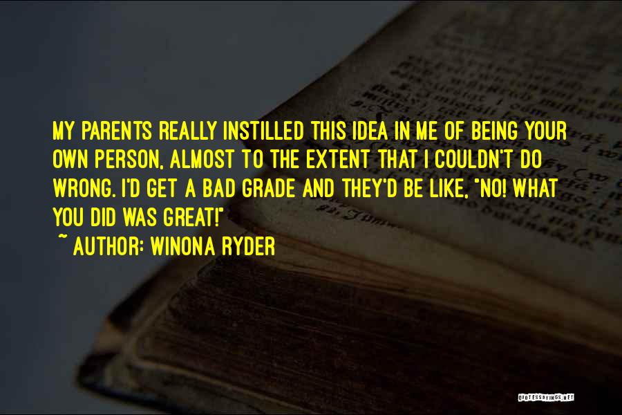 Being Bad Parents Quotes By Winona Ryder