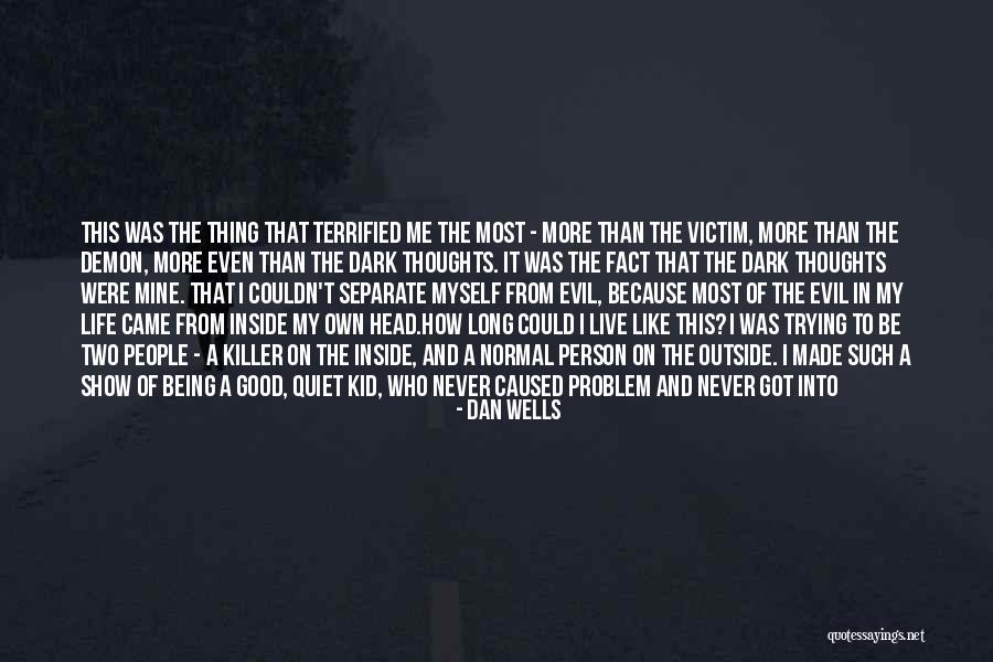 Being Bad Person Quotes By Dan Wells Being Bad Person Quotes By Dan Wells