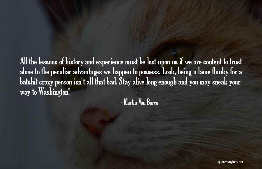 Being Bad Person Quotes By Martin Van Buren Being Bad Person Quotes By Martin Van Buren