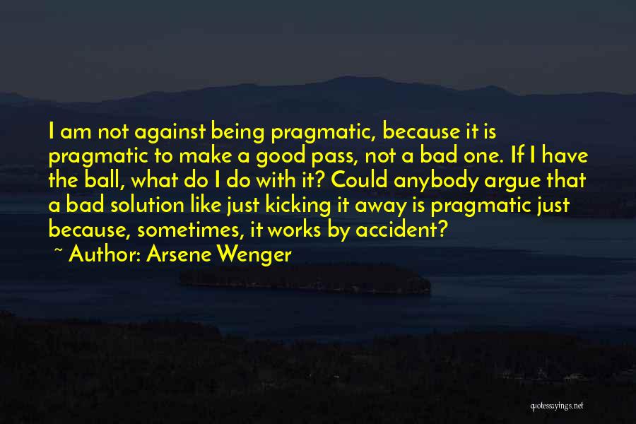 Being Bad Sometimes Quotes By Arsene Wenger