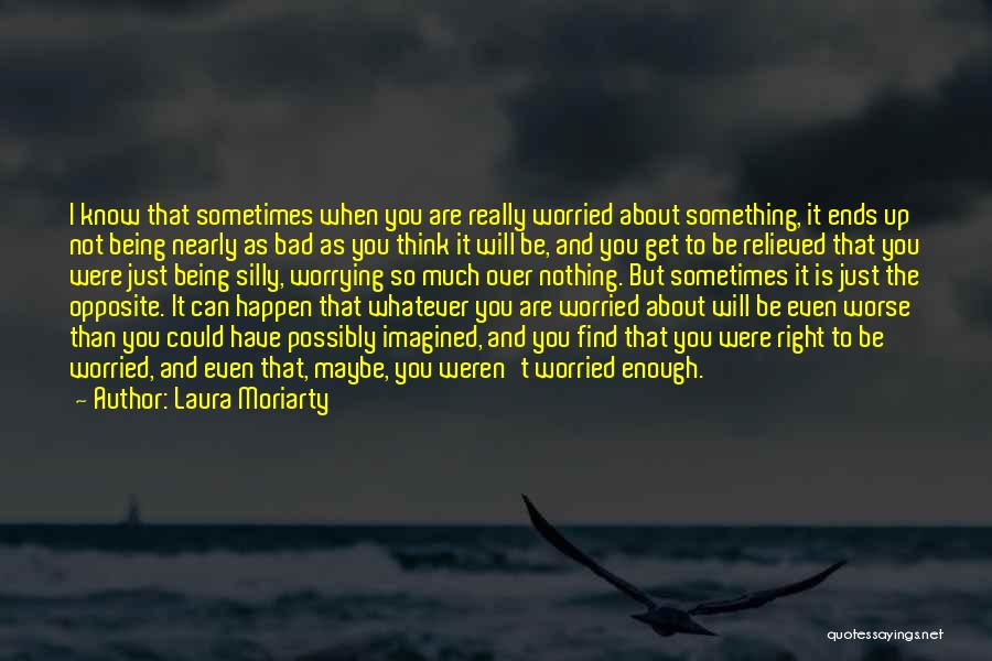 Being Bad Sometimes Quotes By Laura Moriarty