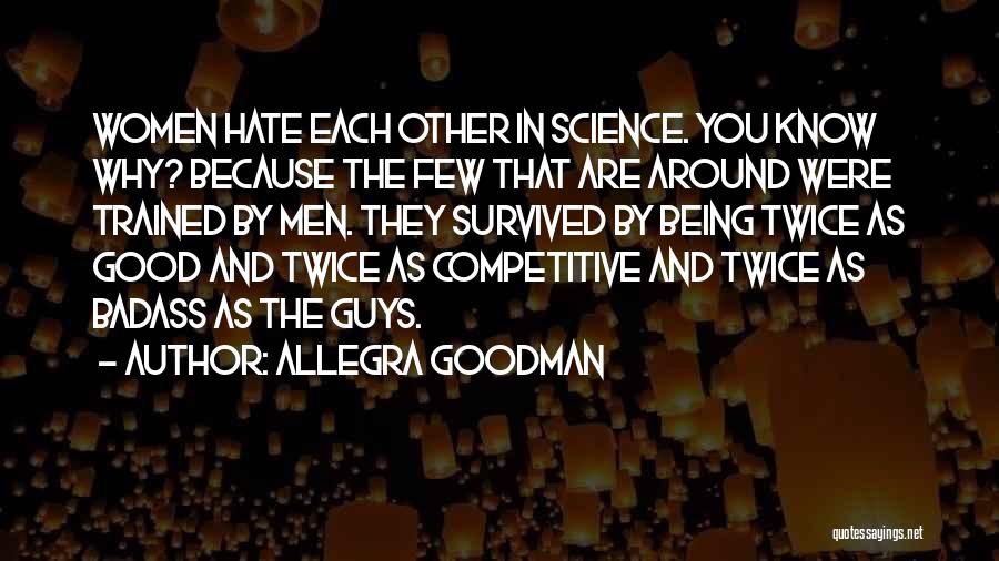 Being Badass Quotes By Allegra Goodman