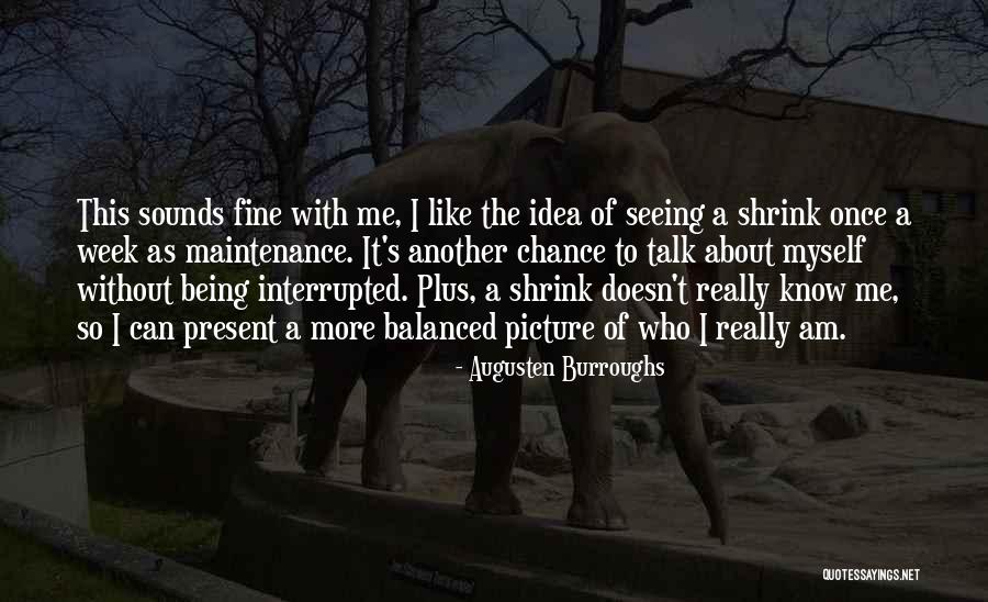Being Balanced Quotes By Augusten Burroughs Being Balanced Quotes By Augusten Burroughs