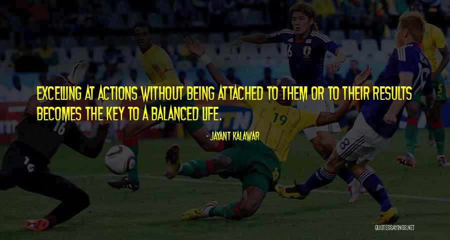 Being Balanced Quotes By Jayant Kalawar Being Balanced Quotes By Jayant Kalawar