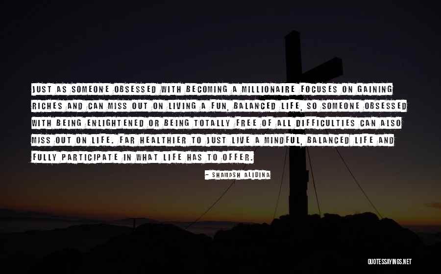 Being Balanced Quotes By Shamash Alidina Being Balanced Quotes By Shamash Alidina