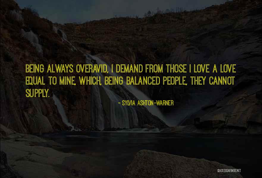 Being Balanced Quotes By Sylvia Ashton-Warner Being Balanced Quotes By Sylvia Ashton-Warner