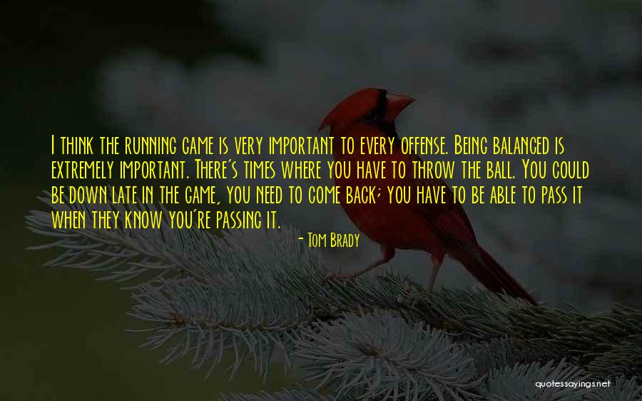 Being Balanced Quotes By Tom Brady Being Balanced Quotes By Tom Brady