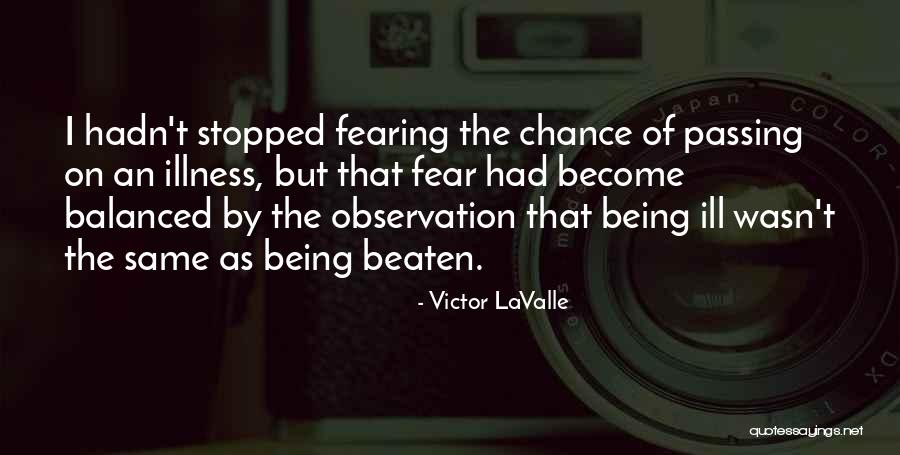 Being Balanced Quotes By Victor LaValle Being Balanced Quotes By Victor LaValle