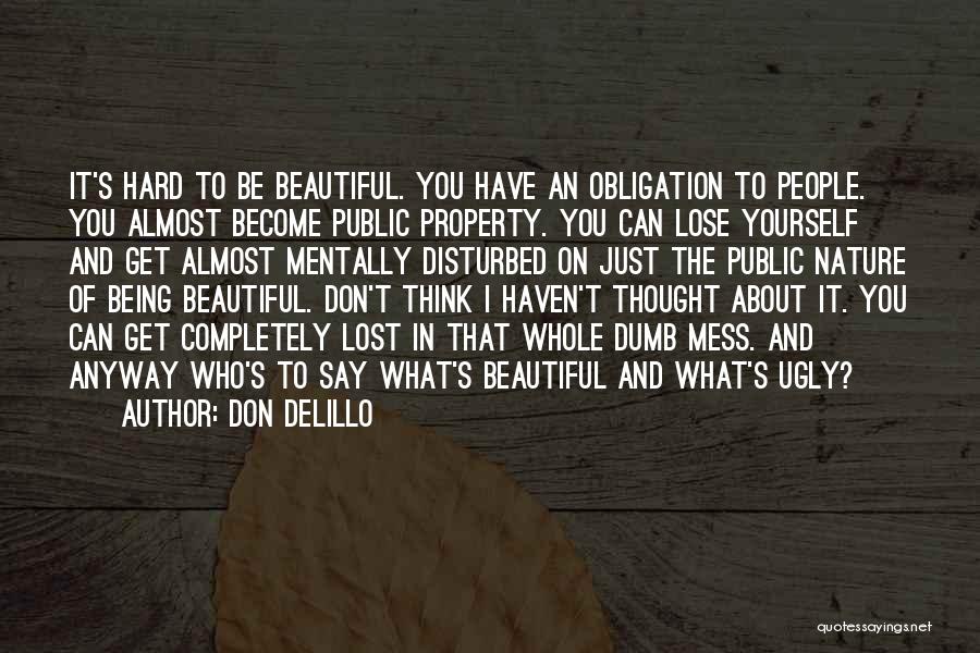 Being Beautiful And Yourself Quotes By Don DeLillo