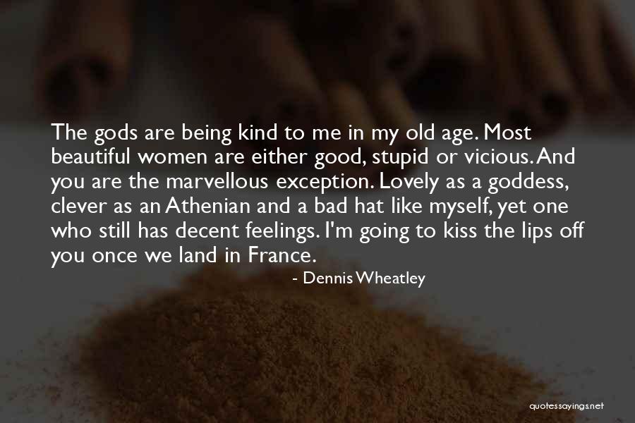 Being Beautiful As You Are Quotes By Dennis Wheatley Being Beautiful As You Are Quotes By Dennis Wheatley
