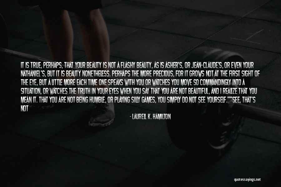 Being Beautiful As You Are Quotes By Laurell K. Hamilton Being Beautiful As You Are Quotes By Laurell K. Hamilton