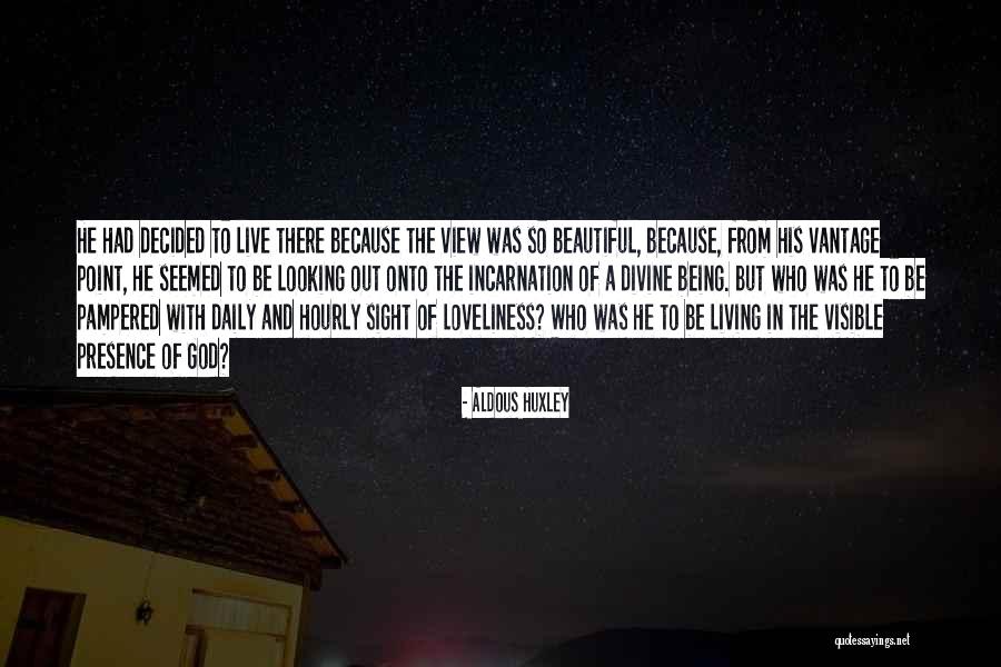 Being Beautiful Because Of God Quotes By Aldous Huxley Being Beautiful Because Of God Quotes By Aldous Huxley