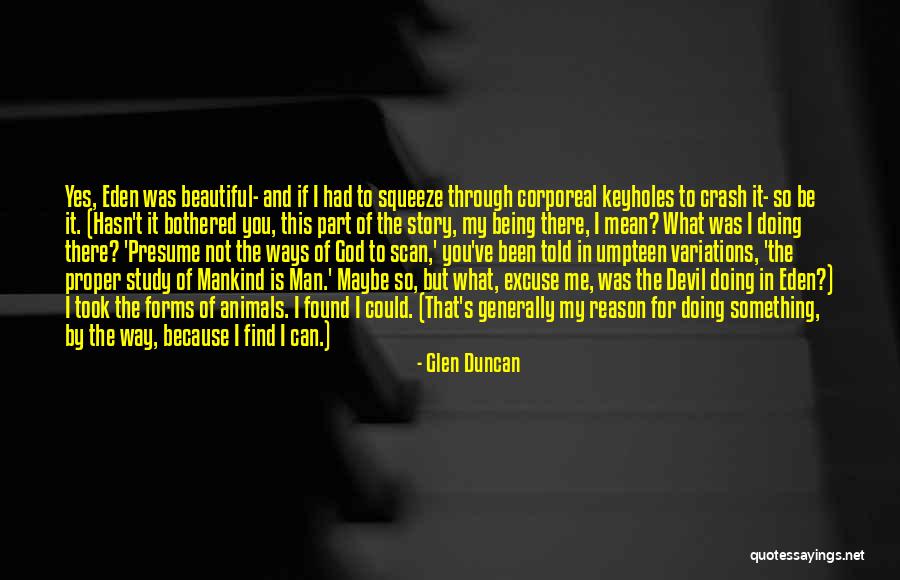 Being Beautiful Because Of God Quotes By Glen Duncan Being Beautiful Because Of God Quotes By Glen Duncan