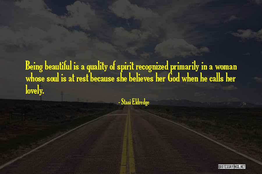 Being Beautiful Because Of God Quotes By Stasi Eldredge Being Beautiful Because Of God Quotes By Stasi Eldredge