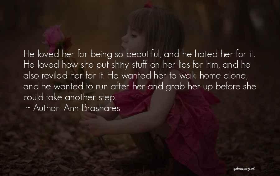 Being Beautiful For Her Quotes By Ann Brashares