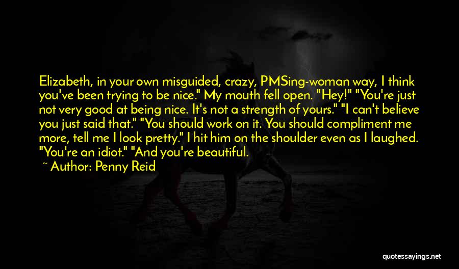 Being Beautiful In My Own Way Quotes By Penny Reid