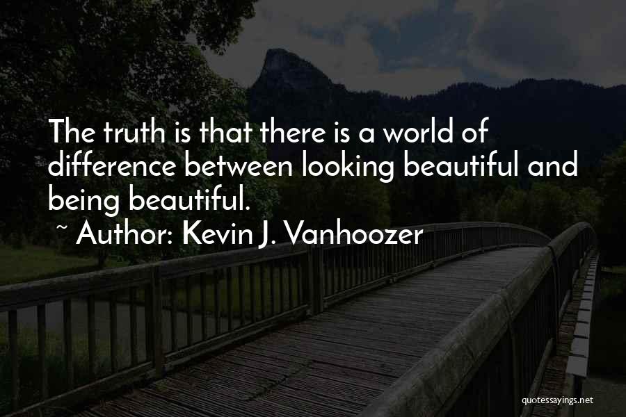 Being Beautiful In Your Own Way Quotes By Kevin J. Vanhoozer