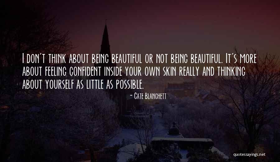 Being Beautiful Inside Out Quotes By Cate Blanchett Being Beautiful Inside Out Quotes By Cate Blanchett
