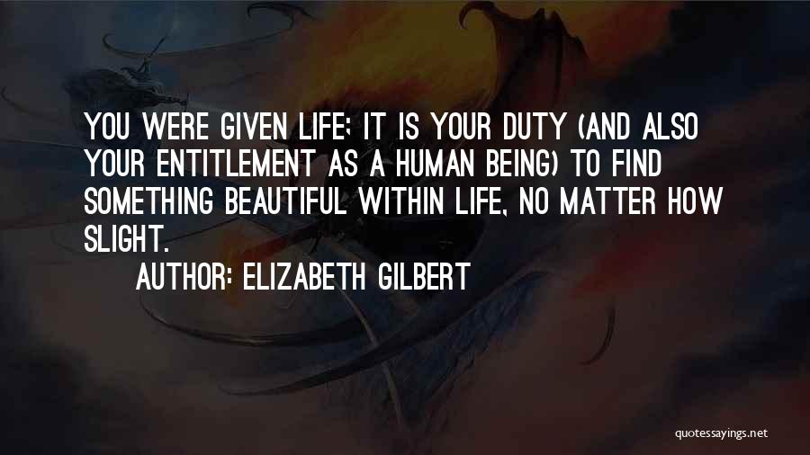 Being Beautiful No Matter What Quotes By Elizabeth Gilbert