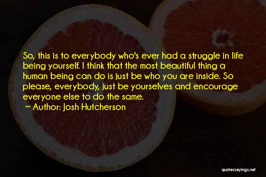 Being Beautiful On The Inside Quotes By Josh Hutcherson