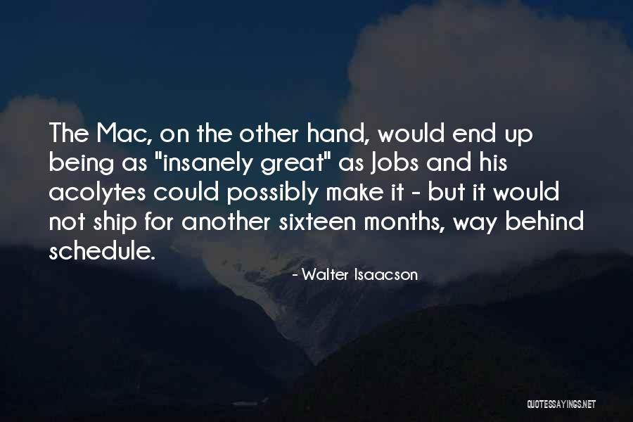 Being Behind Schedule Quotes By Walter Isaacson Being Behind Schedule Quotes By Walter Isaacson