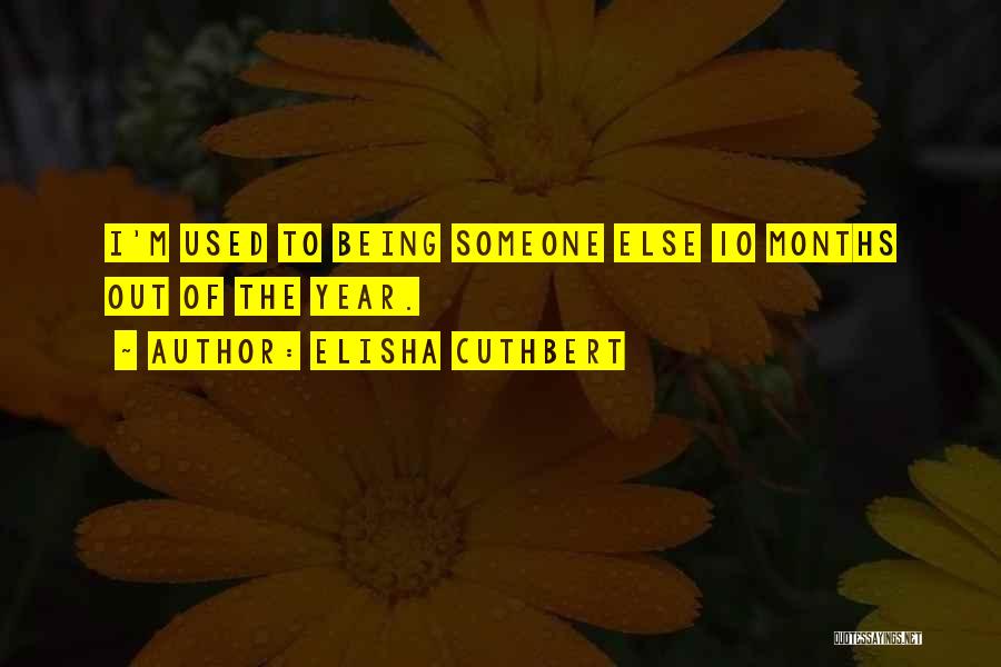 Being Being Used Quotes By Elisha Cuthbert
