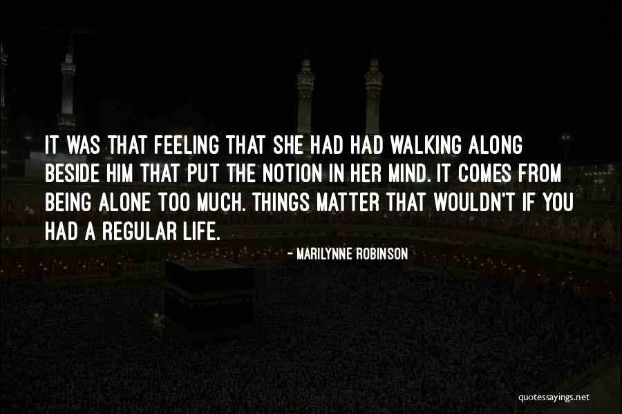 Being Beside You Quotes By Marilynne Robinson