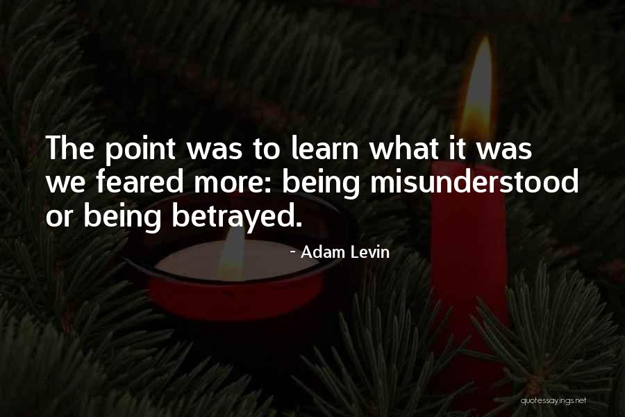 Being Betrayed Quotes By Adam Levin Being Betrayed Quotes By Adam Levin