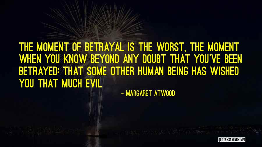 Being Betrayed Quotes By Margaret Atwood Being Betrayed Quotes By Margaret Atwood