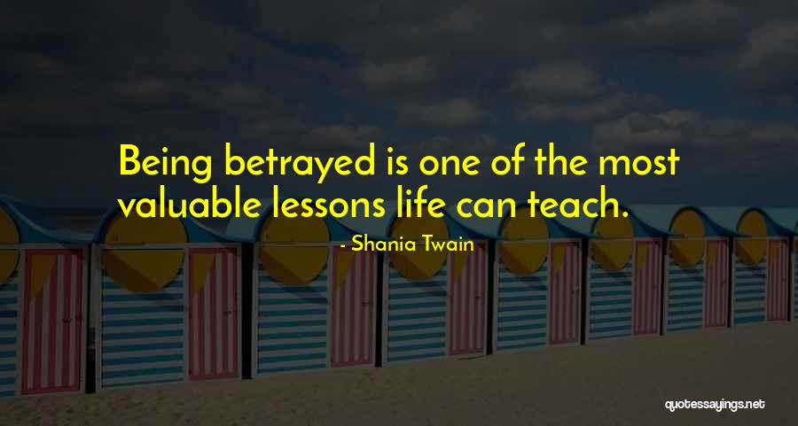 Being Betrayed Quotes By Shania Twain Being Betrayed Quotes By Shania Twain