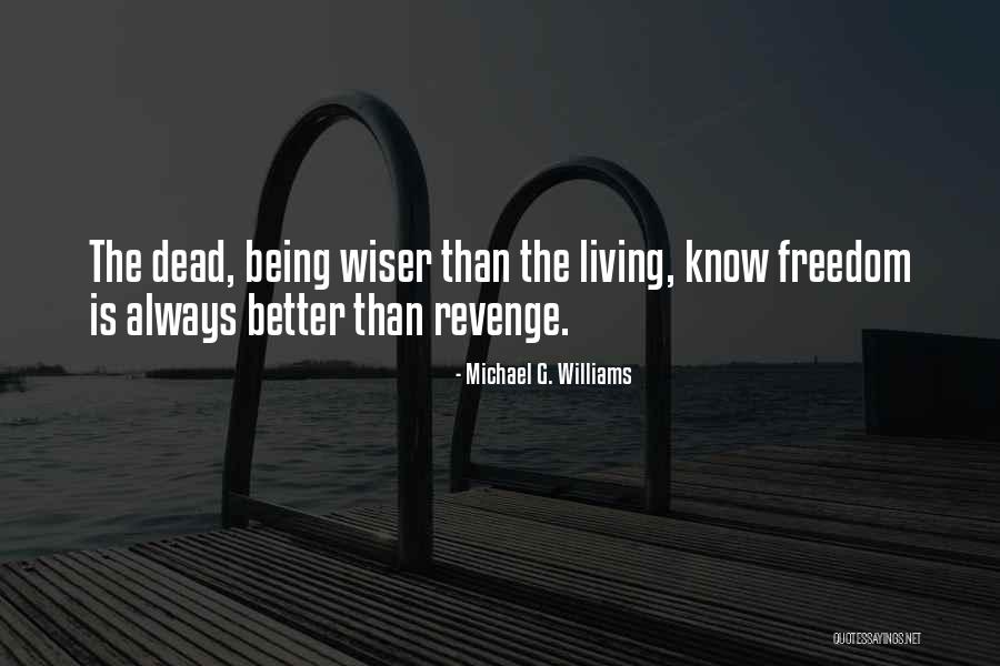 Being Better Off Dead Quotes By Michael G. Williams Being Better Off Dead Quotes By Michael G. Williams