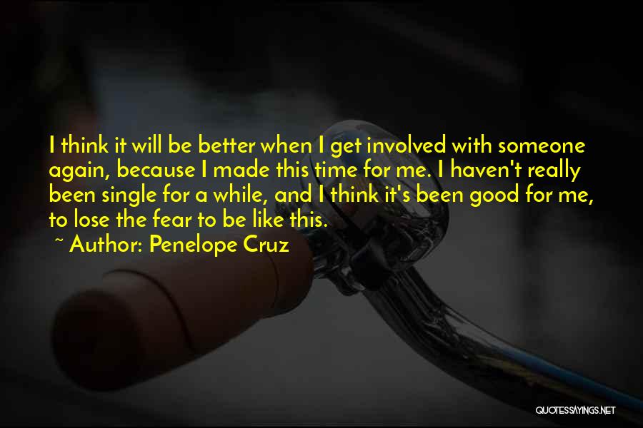 Being Better Off Single Quotes By Penelope Cruz