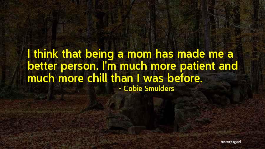 Being Better Person Quotes By Cobie Smulders Being Better Person Quotes By Cobie Smulders