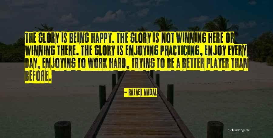 Being Better Than Before Quotes By Rafael Nadal Being Better Than Before Quotes By Rafael Nadal