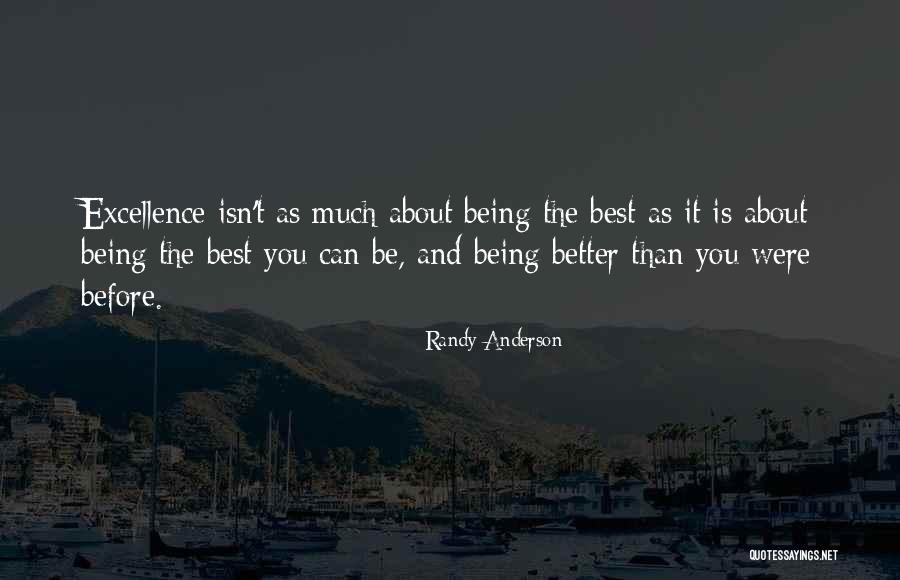 Being Better Than Before Quotes By Randy Anderson Being Better Than Before Quotes By Randy Anderson
