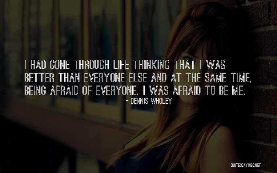 Being Better Than Everyone Quotes By Dennis Wholey Being Better Than Everyone Quotes By Dennis Wholey