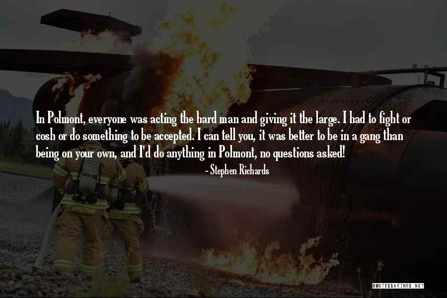 Being Better Than Everyone Quotes By Stephen Richards Being Better Than Everyone Quotes By Stephen Richards