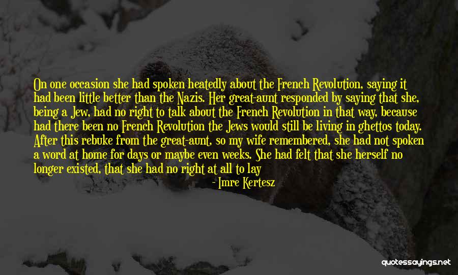 Being Better Than Her Quotes By Imre Kertesz Being Better Than Her Quotes By Imre Kertesz