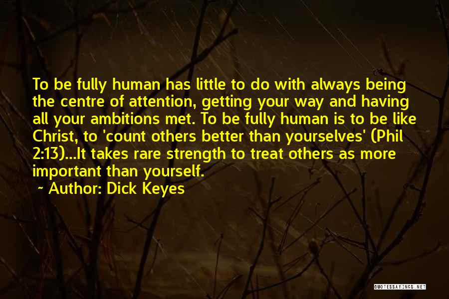 Being Better Than Others Quotes By Dick Keyes