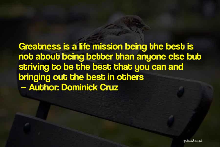 Being Better Than Others Quotes By Dominick Cruz